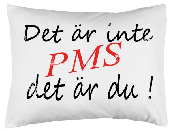 Det är inte  PMS Det är du!